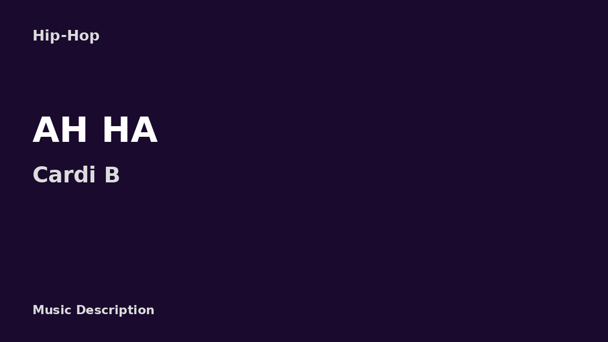 Cardi B – AH HA