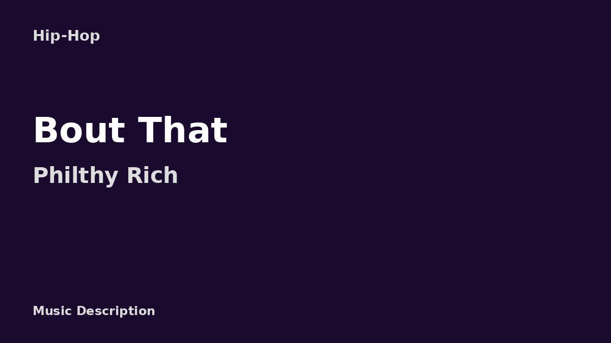 Philthy Rich – Bout That