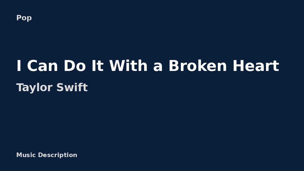 Taylor Swift – I Can Do It With a Broken Heart