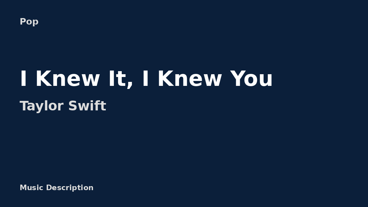 Taylor Swift – I Knew It, I Knew You