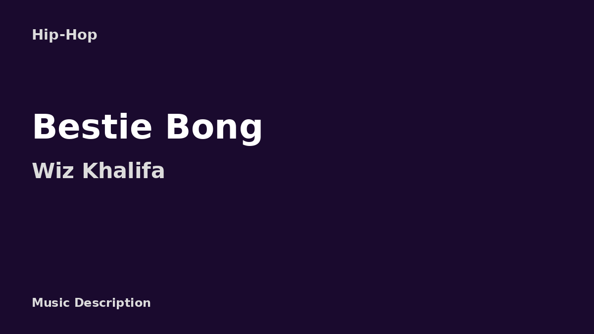 Wiz Khalifa – Bestie Bong