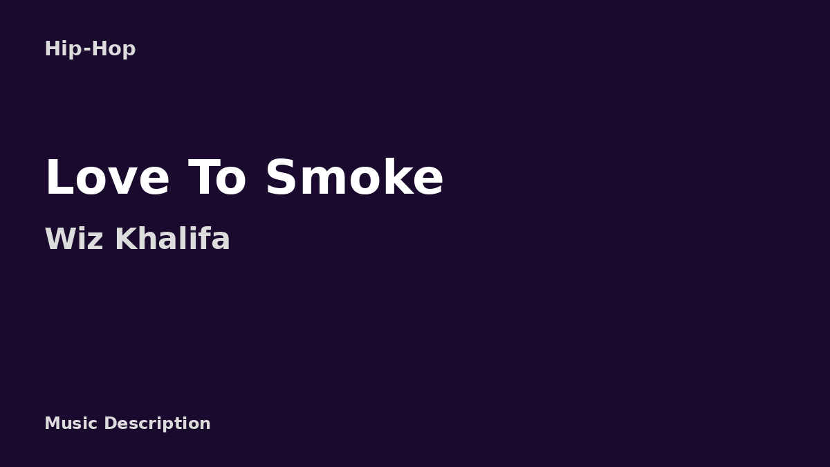 Wiz Khalifa – Love To Smoke