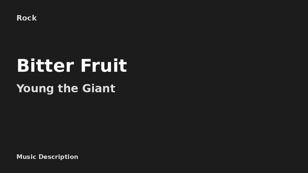 Young the Giant – Bitter Fruit